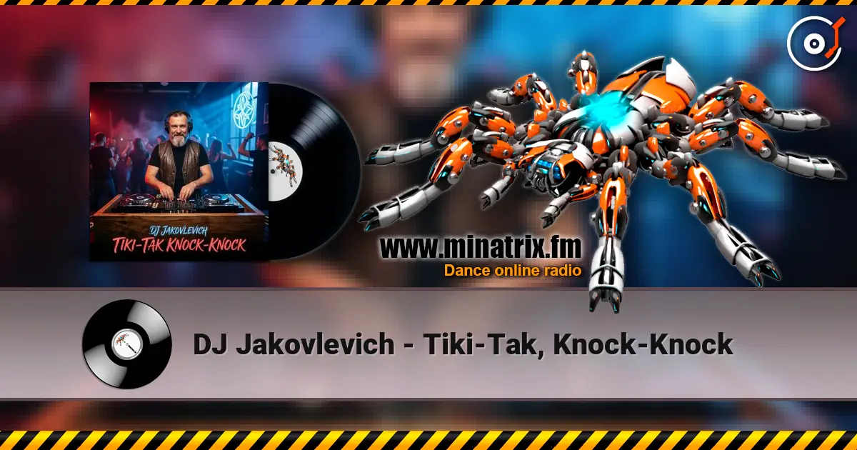 DJ Jakovlevich - Tiki-Tak, Knock-Knock online in hoher Qualität hören | Minatrix.FM