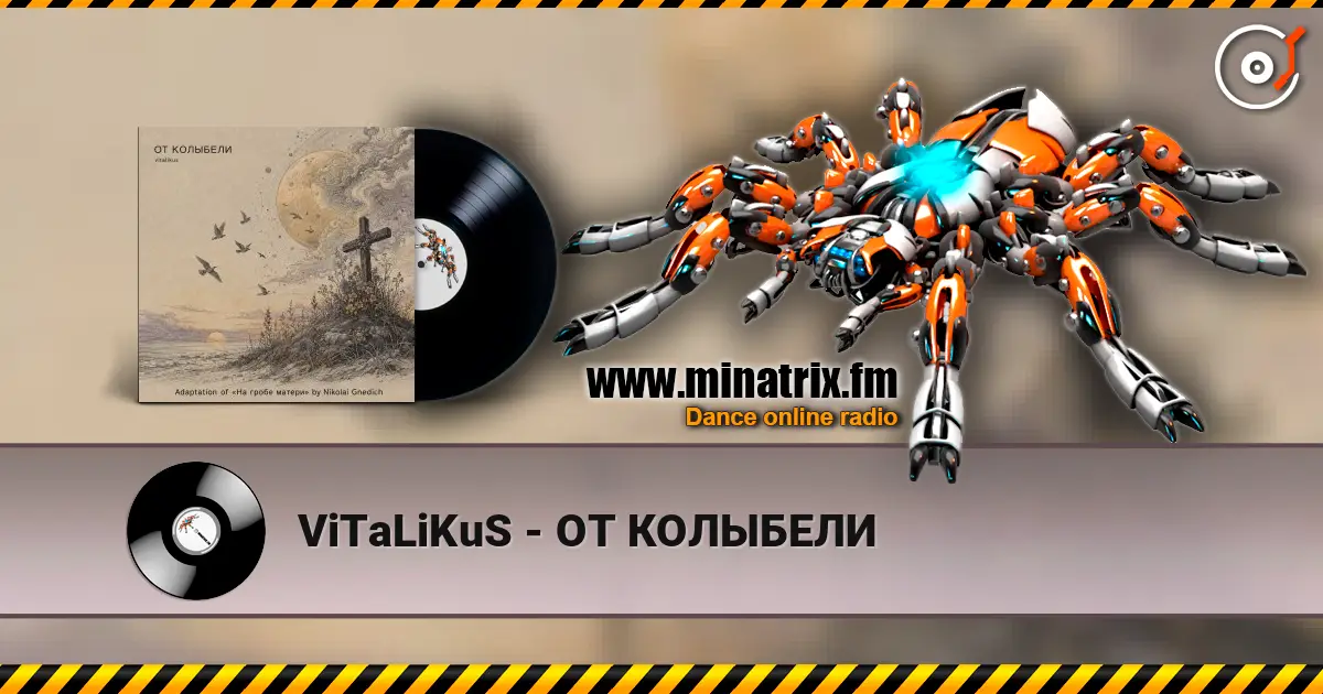 ViTaLiKuS - ОТ КОЛЫБЕЛИ online in hoher Qualität hören | Minatrix.FM
