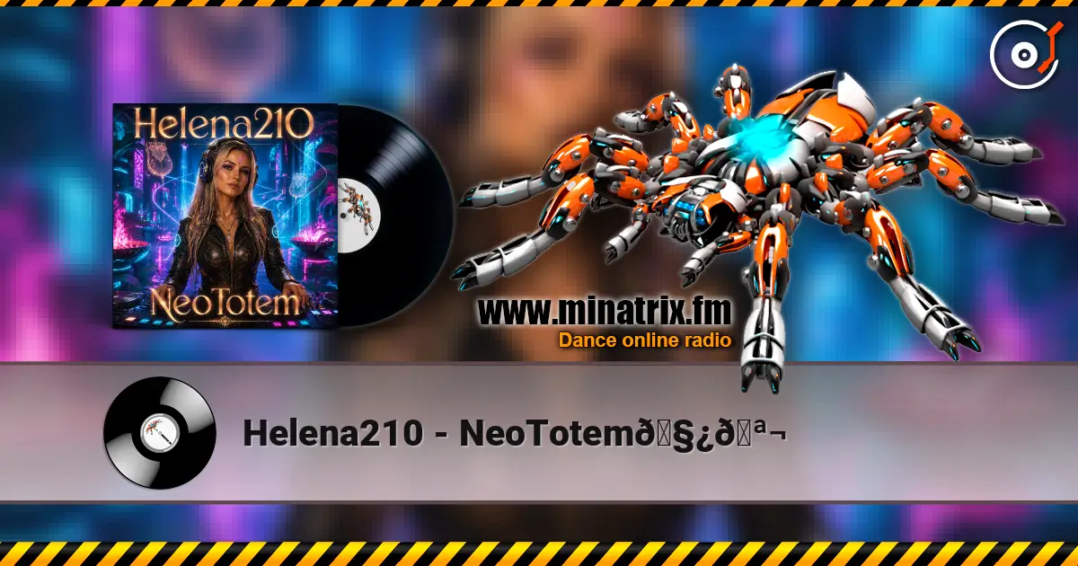 Helena210 - NeoTotem🧿🪬 online in hoher Qualität hören | Minatrix.FM