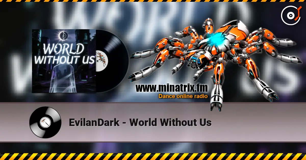 EvilanDark - World Without Us online in hoher Qualität hören | Minatrix.FM