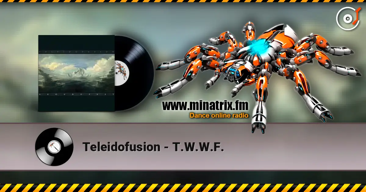 Teleidofusion - T.W.W.F. online in hoher Qualität hören | Minatrix.FM