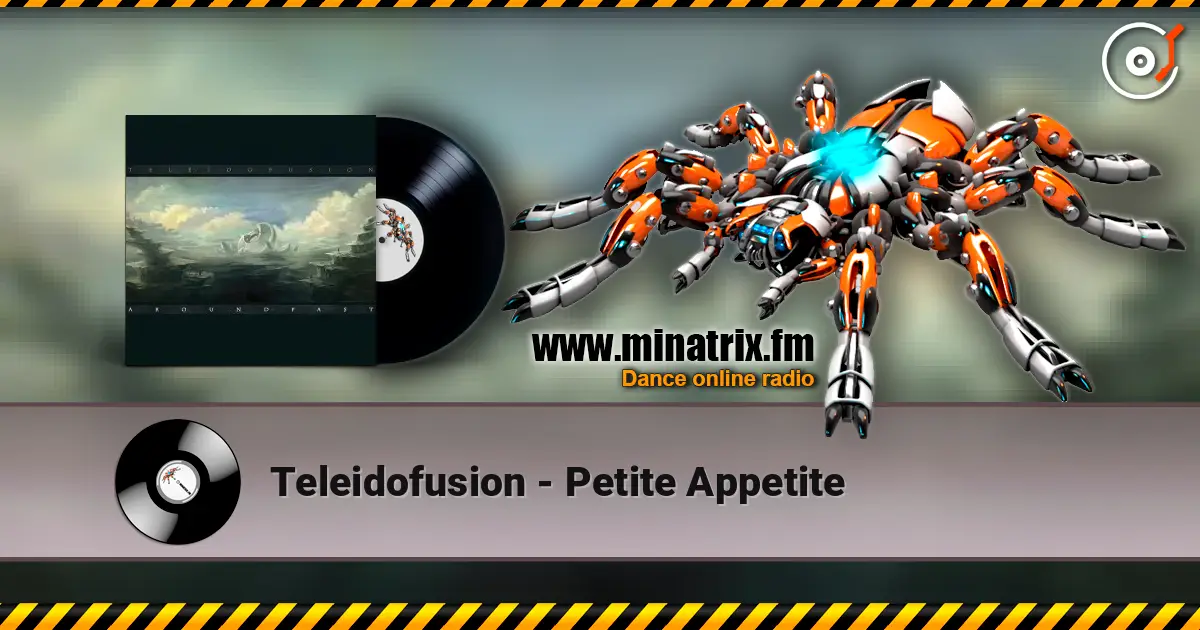 Teleidofusion - Petite Appetite online in hoher Qualität hören | Minatrix.FM