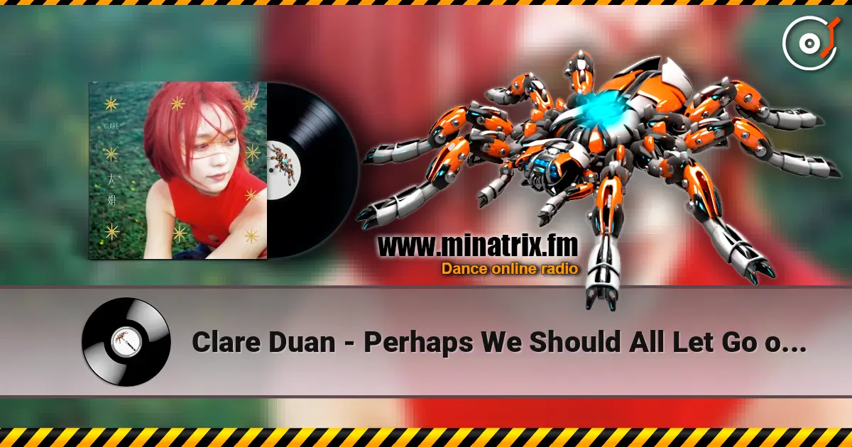 Clare Duan - Perhaps We Should All Let Go of Ourselves online in hoher Qualität hören | Minatrix.FM