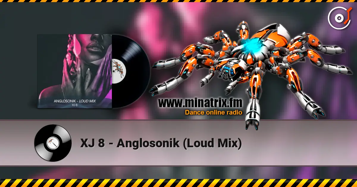 XJ 8 - Anglosonik (Loud Mix) online in hoher Qualität hören | Minatrix.FM