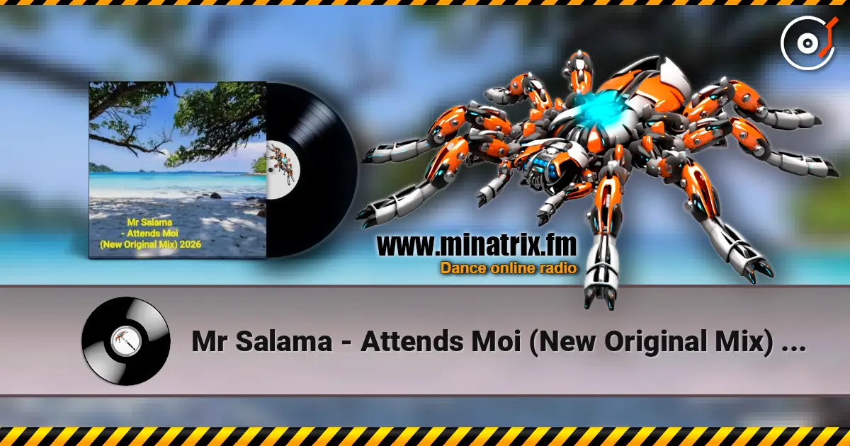 Mr Salama - Attends Moi (New Original Mix) 2026​ online in hoher Qualität hören | Minatrix.FM