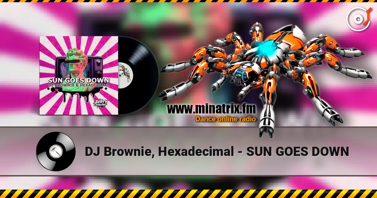 DJ Brownie, Hexadecimal - SUN GOES DOWN online in hoher Qualität hören | Minatrix.FM