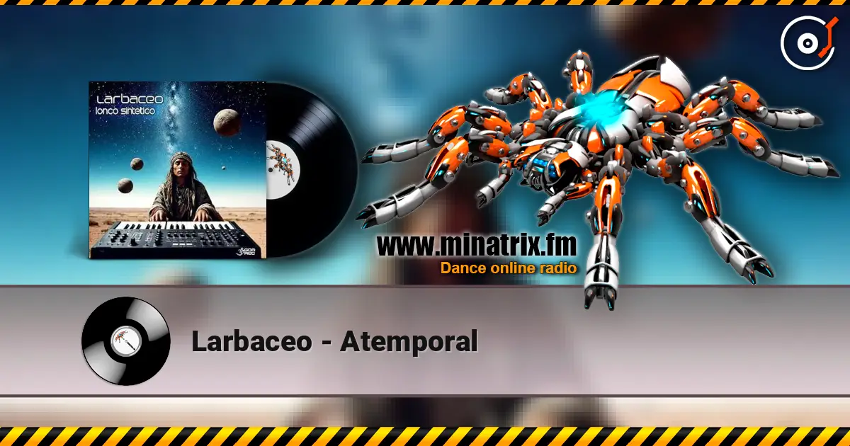 Larbaceo - Atemporal online in hoher Qualität hören | Minatrix.FM