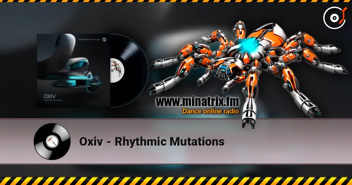 Oxiv - Rhythmic Mutations online in hoher Qualität hören | Minatrix.FM