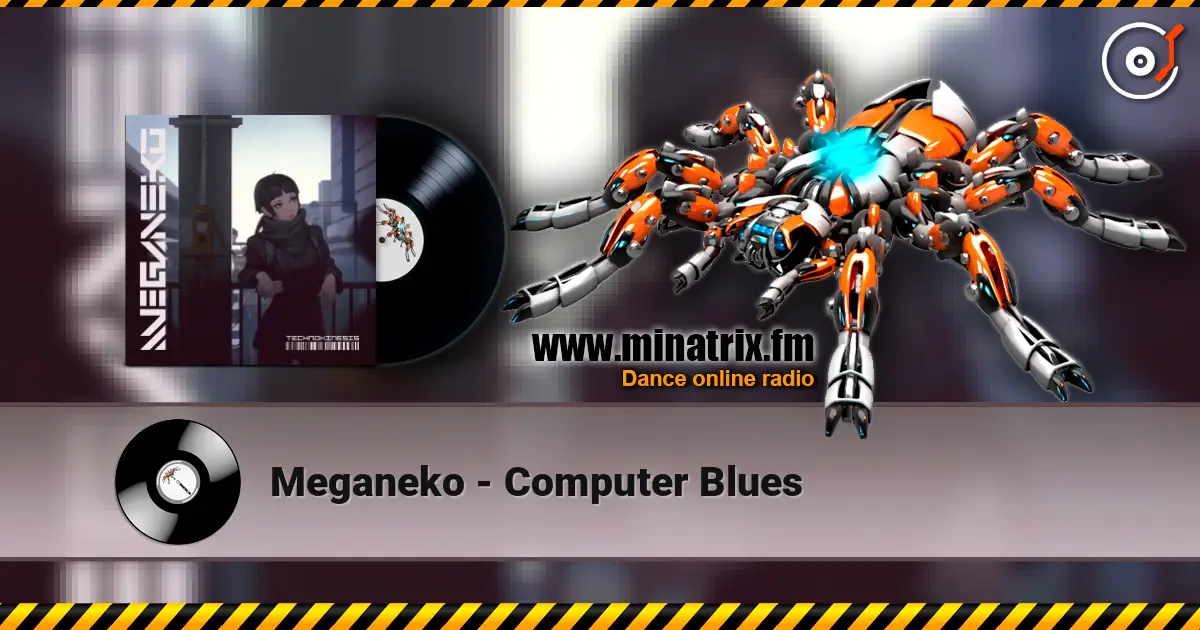 Meganeko - Computer Blues online in hoher Qualität hören | Minatrix.FM