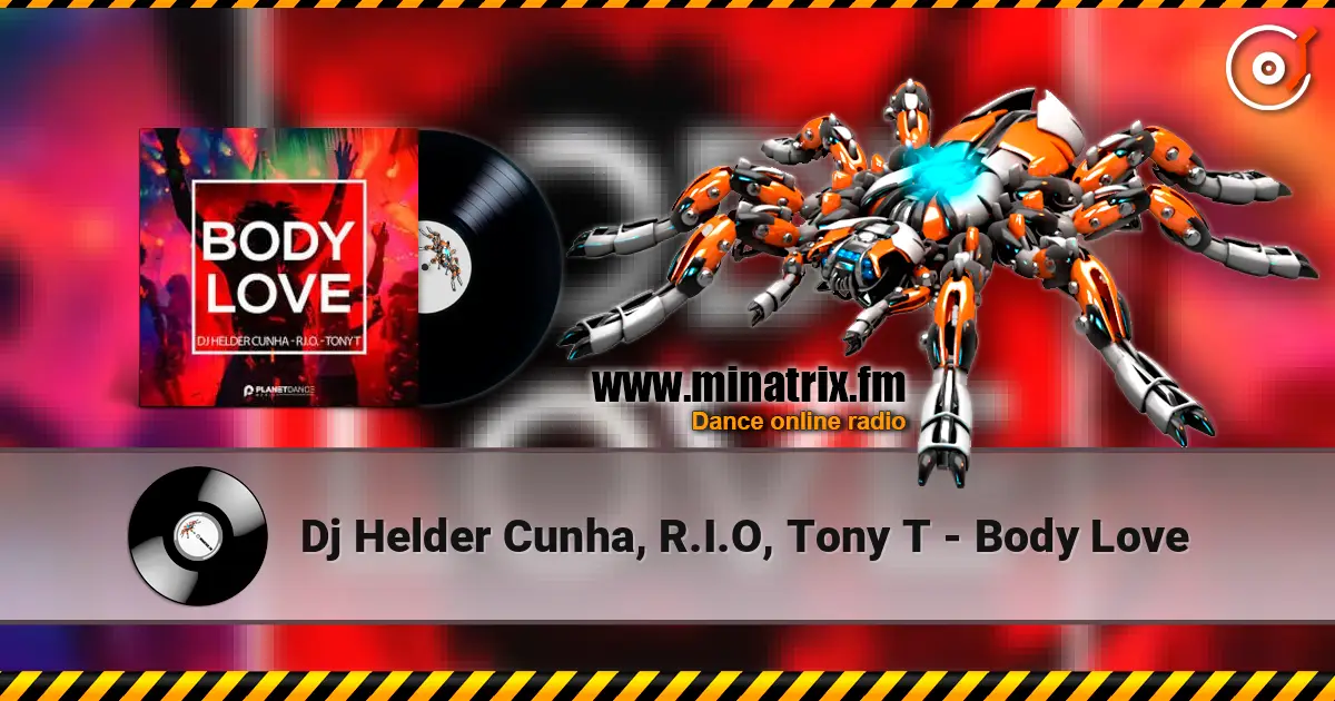 Dj Helder Cunha, R.I.O, Tony T - Body Love online in hoher Qualität hören | Minatrix.FM
