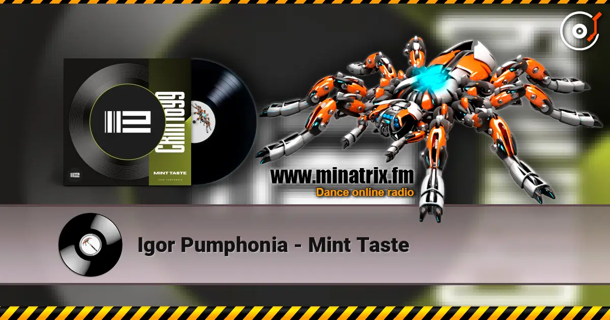 Igor Pumphonia - Mint Taste online in hoher Qualität hören | Minatrix.FM