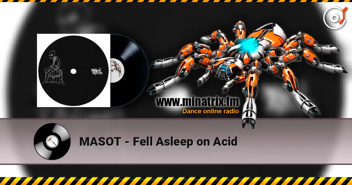 MASOT - Fell Asleep on Acid online in hoher Qualität hören | Minatrix.FM