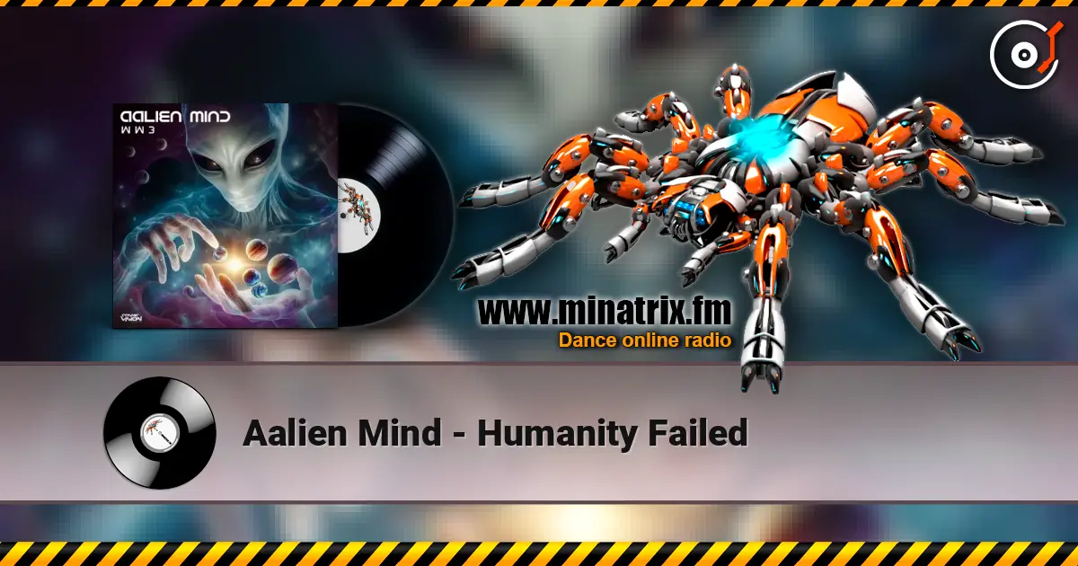 Aalien Mind - Humanity Failed online in hoher Qualität hören | Minatrix.FM