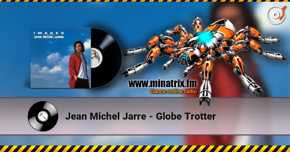 Jean Michel Jarre - Globe Trotter online in hoher Qualität hören | Minatrix.FM