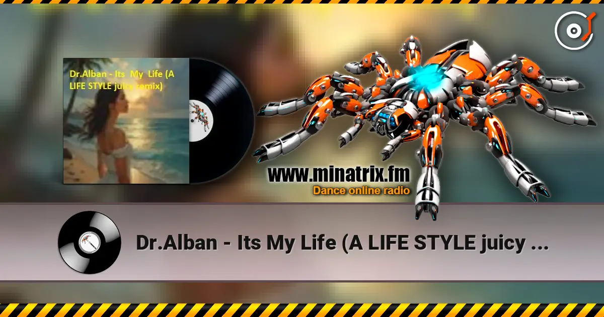 Dr.Alban - Its My Life (A LIFE STYLE juicy remix) online in hoher Qualität hören | Minatrix.FM