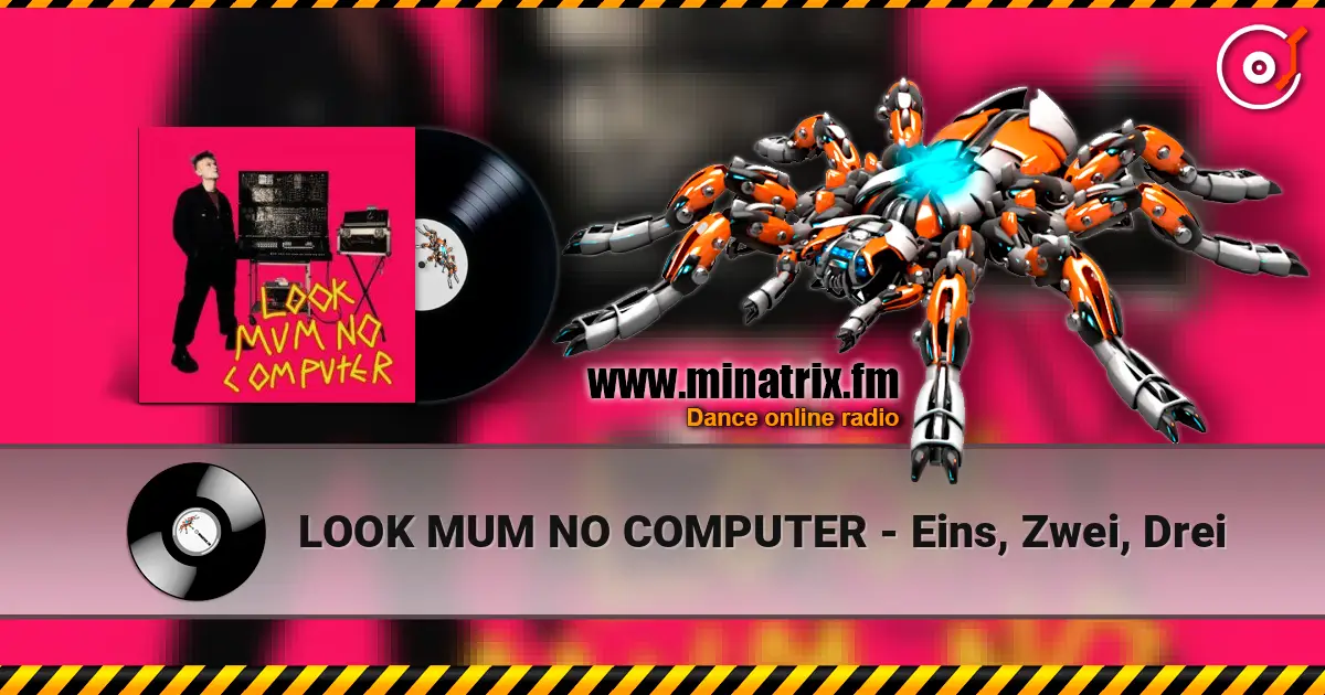 LOOK MUM NO COMPUTER - Eins, Zwei, Drei online in hoher Qualität hören | Minatrix.FM