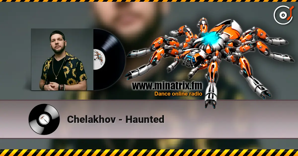 Chelakhov - Haunted online in hoher Qualität hören | Minatrix.FM