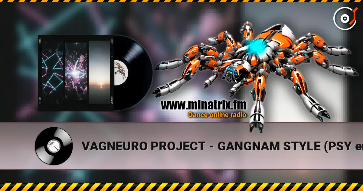 VAGNEURO PROJECT - GANGNAM STYLE (PSY english club cover version) online in hoher Qualität hören | Minatrix.FM