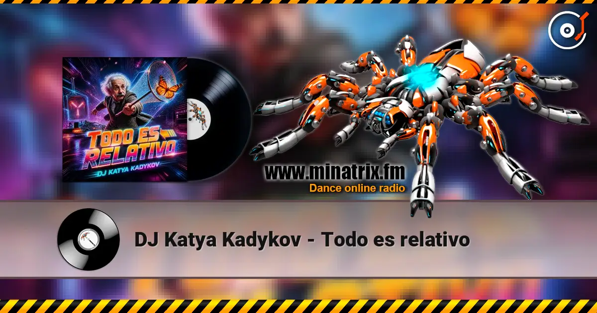 DJ Katya Kadykov - Todo es relativo online in hoher Qualität hören | Minatrix.FM