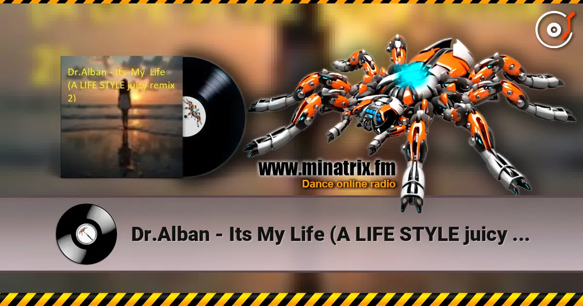 Dr.Alban - Its  My  Life (A LIFE STYLE juicy remix 3) online in hoher Qualität hören | Minatrix.FM