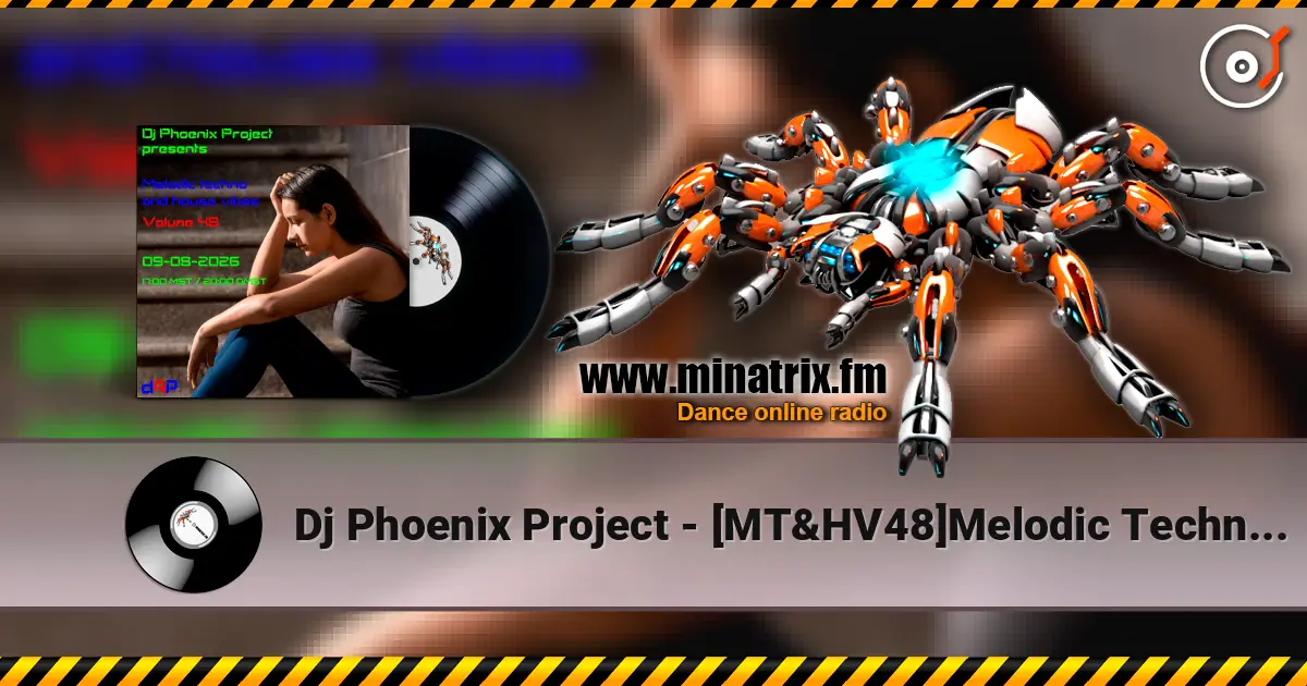 Dj Phoenix Project - [MT&HV48]Melodic Techno&House Vibes vol.48 online in hoher Qualität hören | Minatrix.FM