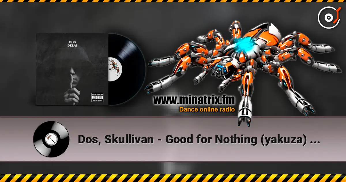 Dos, Skullivan - Good for Nothing (yakuza) (Remix) online in hoher Qualität hören | Minatrix.FM