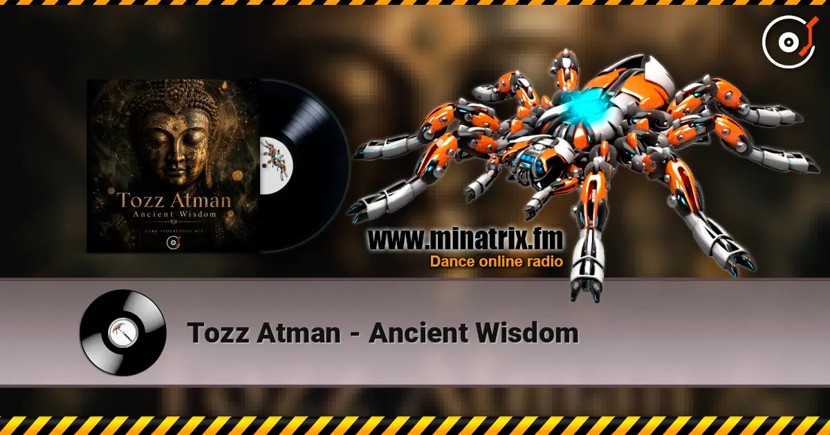 Tozz Atman - Ancient Wisdom online in hoher Qualität hören | Minatrix.FM