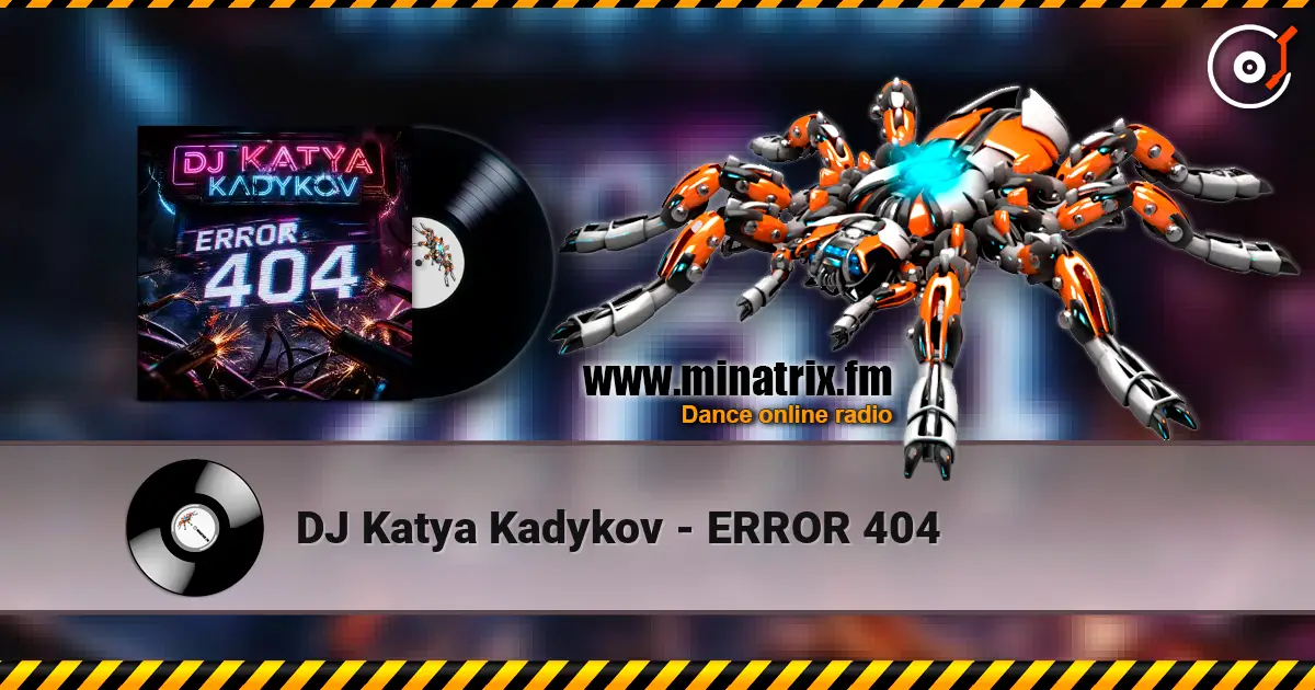 DJ Katya Kadykov - ERROR 404 online in hoher Qualität hören | Minatrix.FM