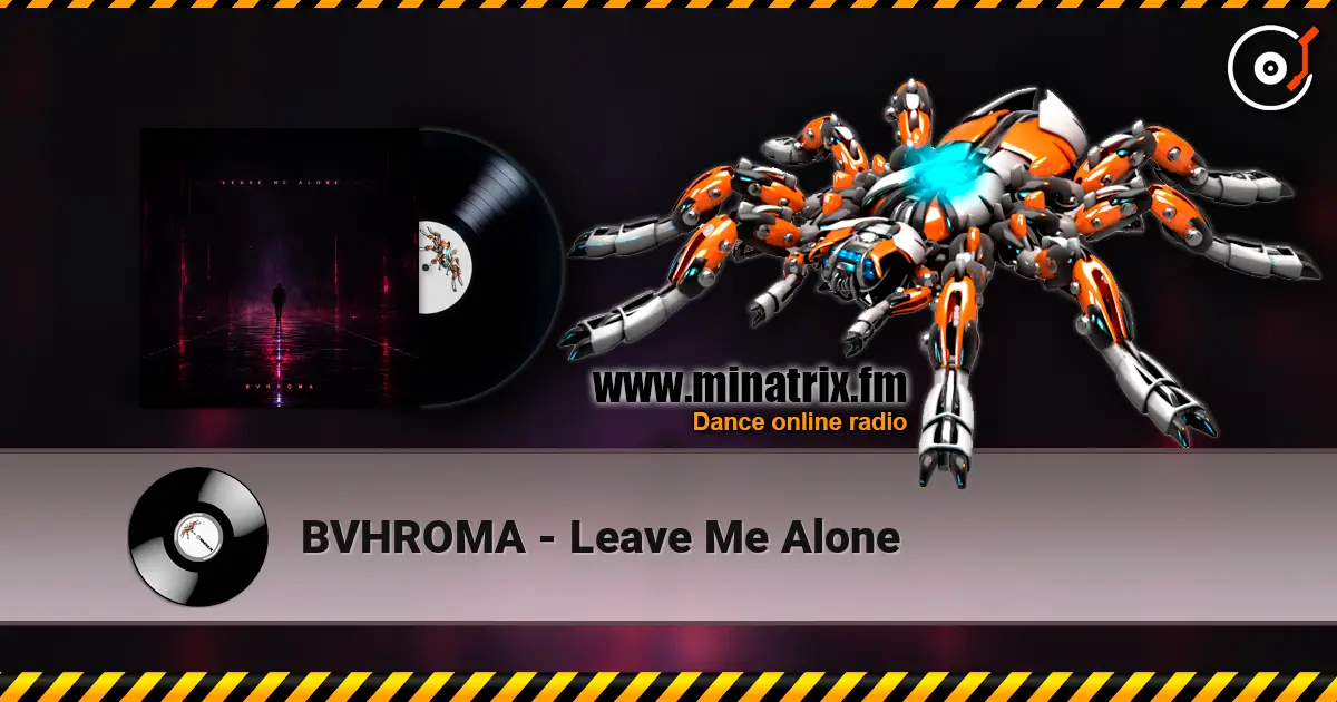 BVHROMA - Leave Me Alone online in hoher Qualität hören | Minatrix.FM
