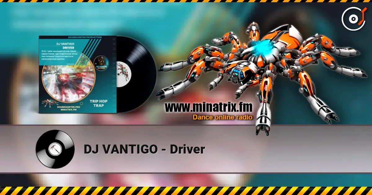 DJ VANTIGO - Driver online in hoher Qualität hören | Minatrix.FM
