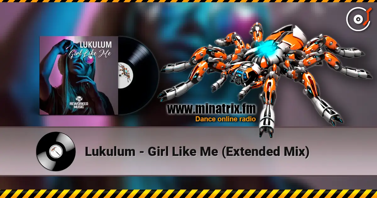 Lukulum - Girl Like Me (Extended Mix) online in hoher Qualität hören | Minatrix.FM