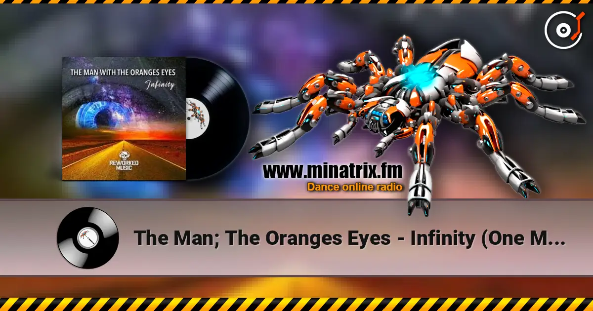 The Man; The Oranges Eyes - Infinity (One Man Sound Remix) online in hoher Qualität hören | Minatrix.FM