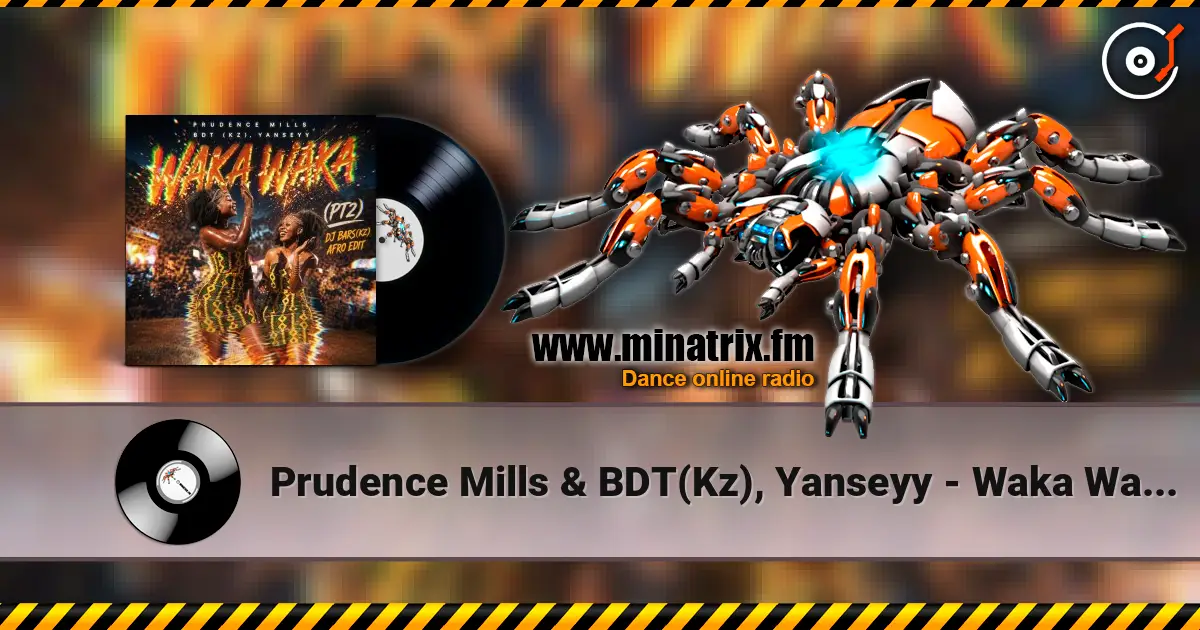 Prudence Mills & BDT(Kz), Yanseyy - Waka Waka (PT2)(DJ Bars(Kz) Afro Edit)(Radio online in hoher Qualität hören | Minatrix.FM