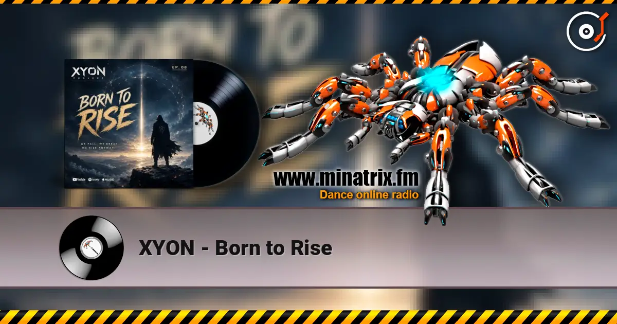 XYON - Born to Rise online in hoher Qualität hören | Minatrix.FM