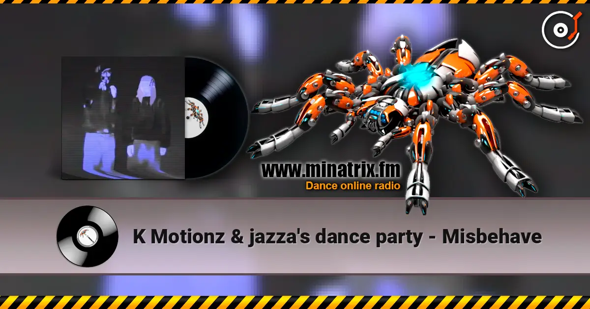 K Motionz & jazza's dance party - Misbehave online in hoher Qualität hören | Minatrix.FM