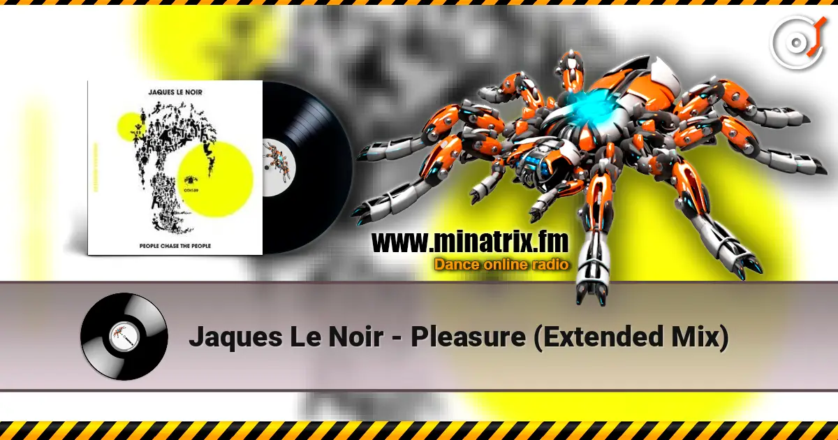 Jaques Le Noir - Pleasure (Extended Mix) online in hoher Qualität hören | Minatrix.FM