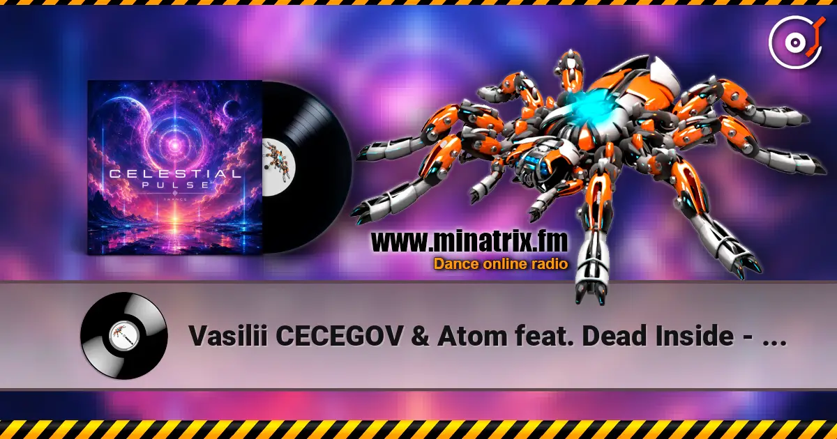 Vasilii CECEGOV & Atom feat. Dead Inside - Celestial Pulse online in hoher Qualität hören | Minatrix.FM