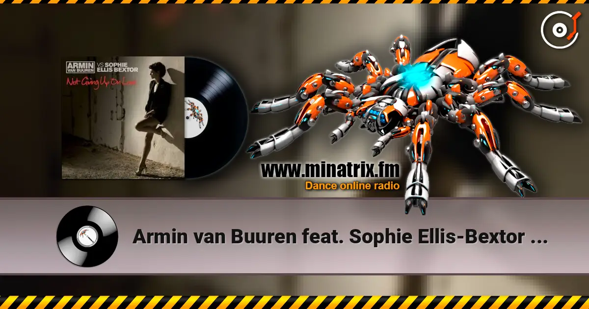 Armin van Buuren feat. Sophie Ellis-Bextor - Not Giving Up On Love online in hoher Qualität hören | Minatrix.FM