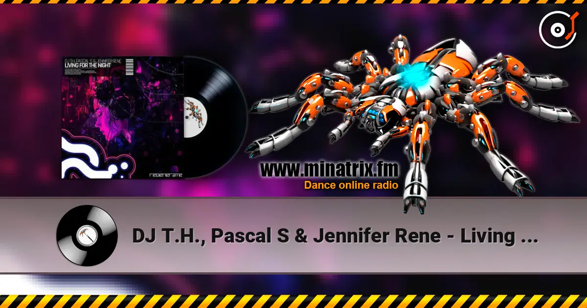 DJ T.H., Pascal S & Jennifer Rene - Living For The Night (Extended Mix) online in hoher Qualität hören | Minatrix.FM