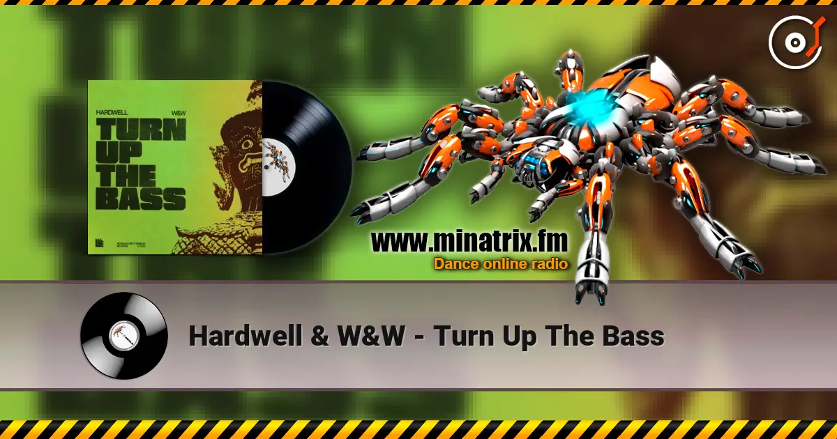 Hardwell & W&W - Turn Up The Bass online in hoher Qualität hören | Minatrix.FM