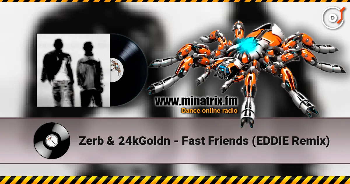 Zerb & 24kGoldn - Fast Friends (EDDIE Remix) online in hoher Qualität hören | Minatrix.FM