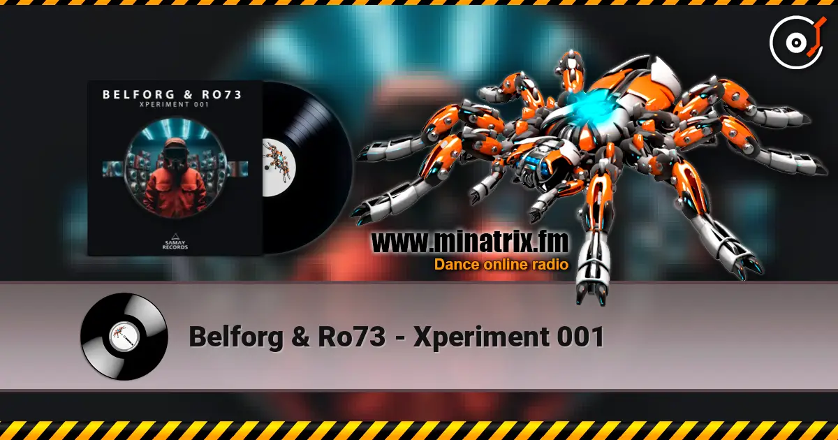 Belforg & ﻿Ro73 - Xperiment 001 online in hoher Qualität hören | Minatrix.FM