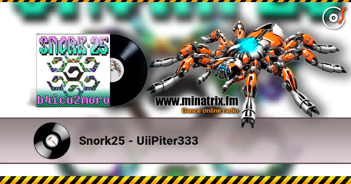 Snork25 - UiiPiter333 online in hoher Qualität hören | Minatrix.FM