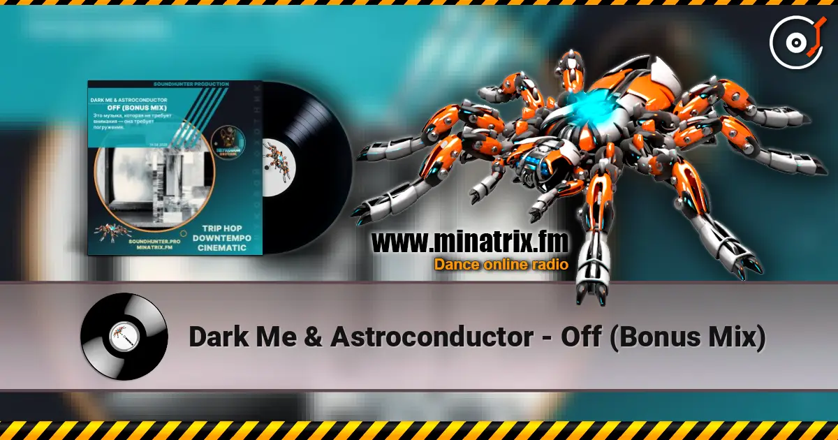 Dark Me & Astroconductor - Off (Bonus Mix) online in hoher Qualität hören | Minatrix.FM