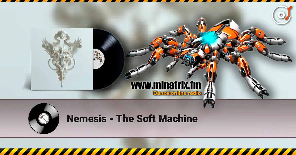 Nemesis - The Soft Machine online in hoher Qualität hören | Minatrix.FM