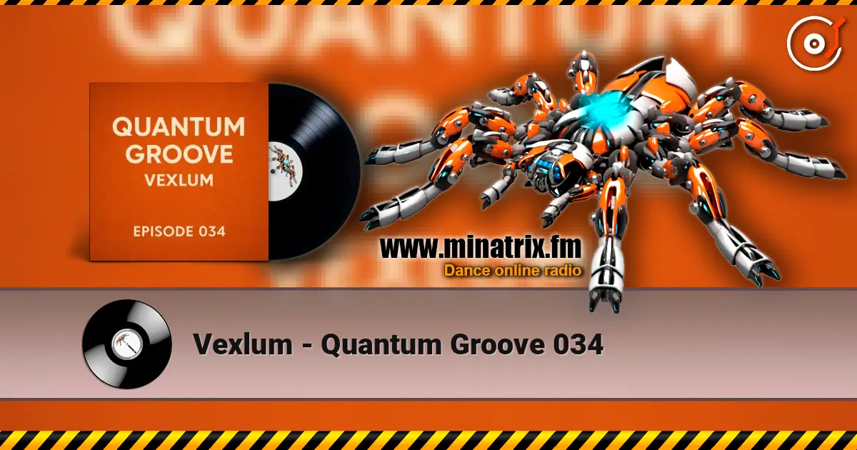 Vexlum - Quantum Groove 034 online in hoher Qualität hören | Minatrix.FM