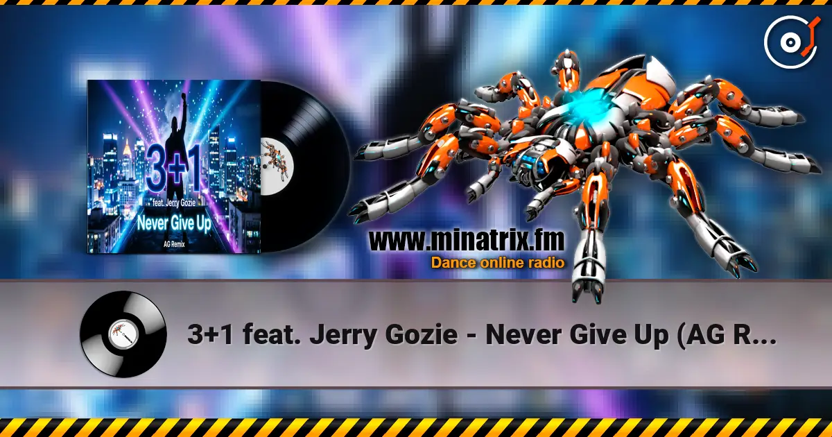 3+1 feat. Jerry Gozie - Never Give Up (AG Remix) online in hoher Qualität hören | Minatrix.FM
