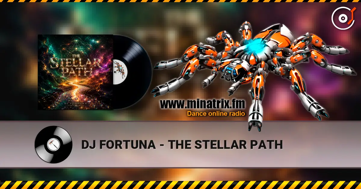 DJ FORTUNA - THE STELLAR PATH online in hoher Qualität hören | Minatrix.FM