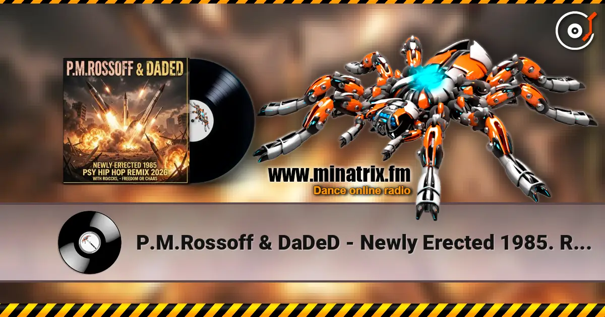 P.M.Rossoff & DaDeD - Newly Erected 1985. Remix 2026 online in hoher Qualität hören | Minatrix.FM