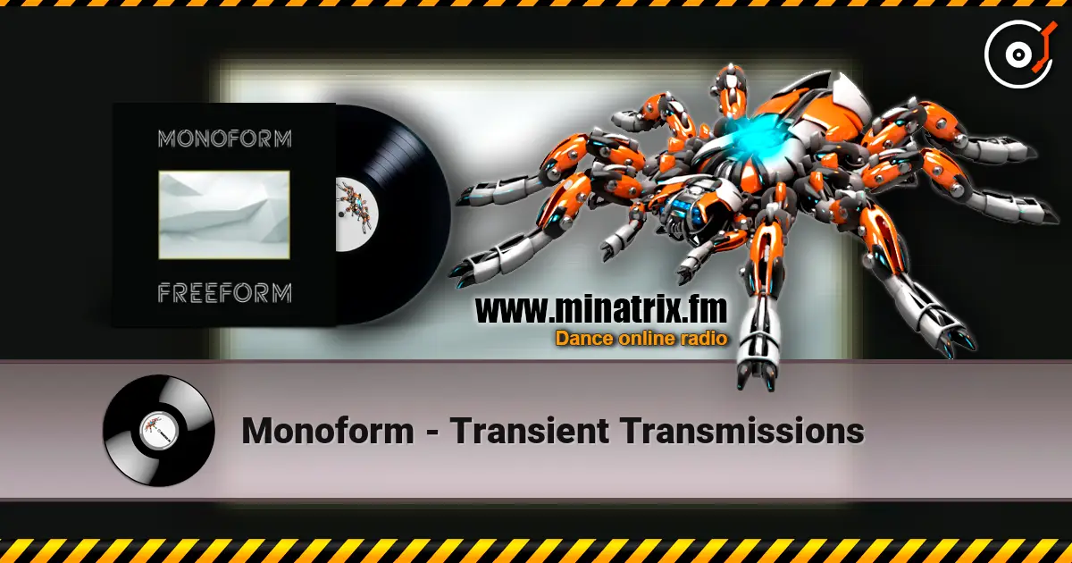 Monoform - Transient Transmissions online in hoher Qualität hören | Minatrix.FM